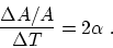 \begin{displaymath}{\Delta A/A \over \Delta T}= 2\alpha~.\end{displaymath}