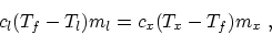 \begin{displaymath}c_l(T_f- T_l)m_l = c_x(T_x-T_f)m_x~, \end{displaymath}