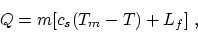 \begin{displaymath}Q= m[c_s(T_m-T)+L_f]~,\end{displaymath}