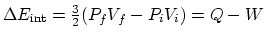 $\Delta E_{\rm int} ={3\over 2} (P_fV_f - P_iV_i)=Q-W$