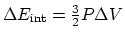 $ \Delta E_{\rm int}= {3\over 2}P \Delta V$
