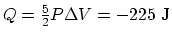 $Q={5\over 2 }P\Delta V = -225~\rm J$