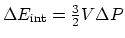 $\Delta E_{\rm int} ={3\over 2}V\Delta
P$