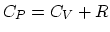 $C_P=C_V+R$