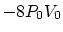 $-8 P_0V_0$