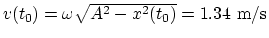$v(t_0)= \omega \sqrt{A^2 - x^2(t_0)} = 1.34 ~\rm m/s$