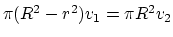 $\pi (R^2-r^2)v_1 = \pi R^2 v_2$