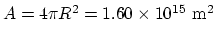 $A = 4\pi R^2 =
1.60\times 10^{15} ~\rm m^2$