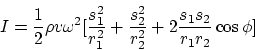 \begin{displaymath}I ={1\over 2} \rho v \omega ^2 [ {s_1^2\over r_1^2}+ {s_2^2\over
r_2^2} +2{s_1s_2\over r_1 r_2}\cos\phi ]\end{displaymath}