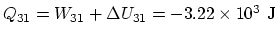 $Q_{31}= W_{31}+\Delta
U_{31}=-3.22\times 10^3 ~\rm J$