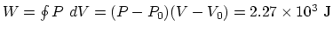$W=\oint P~ dV = (P-P_0)(V-V_0)=2.27\times 10^
3 ~\rm J$