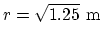 $r=
\sqrt{1.25} ~\rm m$