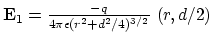 ${\bf E}_1 = {-q\over 4\pi \epsilon
(r^2+d^2/4)^{3/2} }~(r, d/2)$