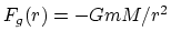 $F_g(r) =
-GmM/r^2$
