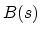 $\displaystyle B(s)$