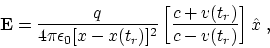 \begin{displaymath}
{\bf E} = {q\over 4\pi\epsilon_0 [ x-x(t_r)]^2}\left[
{c+v(t_r)\over c-v(t_r) }\right]\hat{x}~,
\end{displaymath}