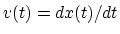 $v(t) =dx(t)/dt$