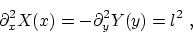 \begin{displaymath}\partial_x^2 X(x) =- \partial_y^2 Y(y) = l^2~,\end{displaymath}