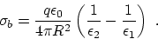 \begin{displaymath}
\sigma_b = {q\epsilon_0 \over 4\pi R^2} \left( {1\over \epsilon_2
}-{1\over \epsilon_1} \right)~.
\end{displaymath}