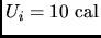 $U_i=10 \rm cal$