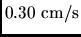 $0.30 \rm cm/s$