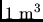 $1 \rm m^3$