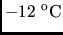 $-12
 \rm ^oC$