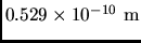 $0.529\times 10^{-10} \rm m$