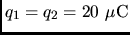 $q_1 = q_2 = 20 \rm\mu C$