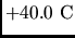 $+40.0 \rm C$