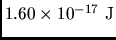 $1.60\times 10^{-17}  \rm J$