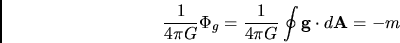 \begin{displaymath}{1\over 4\pi G}\Phi _g={1\over 4\pi G}\oint {\bf g} \cdot d {\bf A}= -m\end{displaymath}