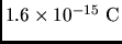 $1.6
\times 10^{-15} \rm C$