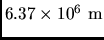 $6.37\times 10^6  \rm m$