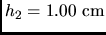 $h_2=1.00 \rm cm$