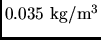 $0.035 \rm kg/m^3$