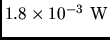 $1.8\times 10^{-3} \rm W$
