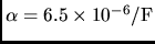$ \alpha =
6.5\times 10^{-6}/ \rm F $