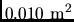 $0.010  \rm m^2$