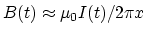 $B(t) \approx \mu_0
I(t)/2\pi x$