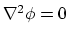 $\nabla ^2 \phi =0$