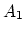 $\displaystyle A_1$