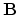 ${\bf B}$