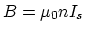 $B=\mu_0 nI_s$