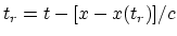 $t_r = t-[x-x(t_r)]/c$