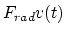 $F_{rad} v(t)$