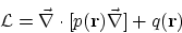 \begin{displaymath}{\cal L} = \vec{\nabla} \cdot [ p({\bf r})\vec{\nabla} ] +q({\bf r})\end{displaymath}