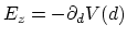 $E_z = -\partial_d V(d)$