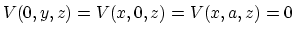 $V(0,y,z) = V(x,0,z)= V(x,a,z)=0$