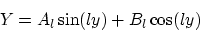 \begin{displaymath}Y = A_l \sin(ly) +B_l \cos (ly)\end{displaymath}